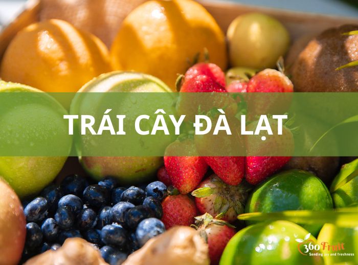 Trái cây Đà Lạt được thị trường yêu thích và ưa chuộng 
