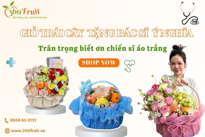 360 Fruit - Địa chỉ mua giỏ quà tặng bác sĩ uy tín 