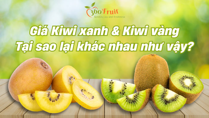 giá kiwi xanh và kiwi vàng tại sao lại khác nhau